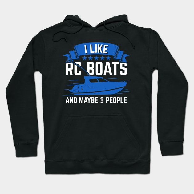 I Like RC Boats And Maybe 3 People Hoodie by Dolde08